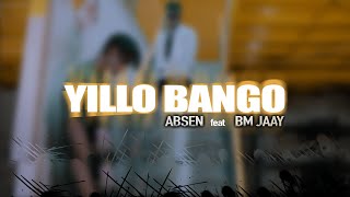 ABSEN featt BM JAAY  YILLO BANGO [upl. by Enawtna]