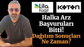 Koton ve Lilak Halka Arz Başvuruları Bitti Sonuçlar Ne Zaman Açıklanacak [upl. by Anaeda]