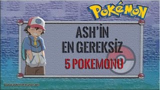 Ashin En Gereksiz Pokemonları  Top 5 [upl. by Lilith]