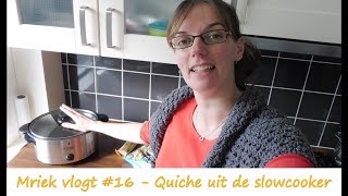 Quiche uit de slowcooker  made by Mriek  vlog 16 [upl. by Iht]