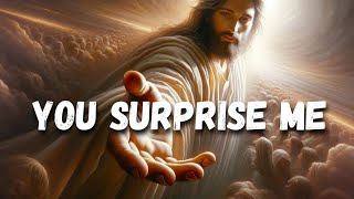 You Surprise Me  God Message Today  God Message For You Today  Gods Message god godmessage [upl. by Nitsew]