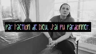 TÉMOIGNAGE CHRÉTIEN  PAR L ACTION DE DIEU JAI PU PARDONNER [upl. by Jochebed]