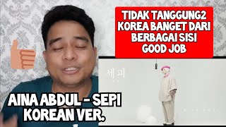 Reaction MEMUKAU  AINA ABDUL  SEPI  KOREAN VER Reaction [upl. by Hsaniva384]