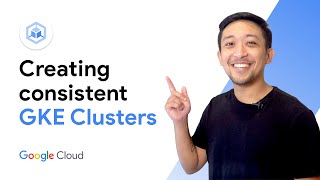 Creating consistent GKE clusters [upl. by Neeham]