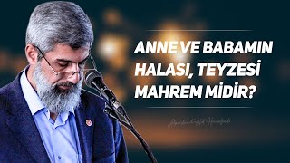 Anne ve babamın halası teyzesi mahrem midir [upl. by Camilia]