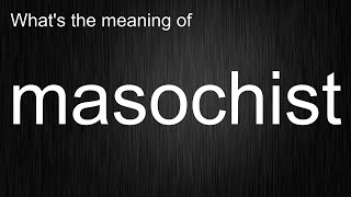 The Secrets Of quotmasochistquot Mastering The Pronunciation [upl. by Haek848]