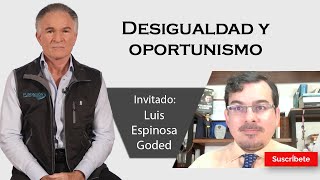 318 Dionisio y Luis Espinosa Goded Desigualdad y oportunismo Razón de Estado [upl. by Nayra210]