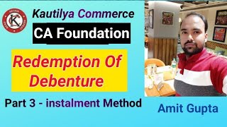 CA Foundation  Redemption of Debenture  Concept Building  instalment method  Part3 [upl. by Einner]