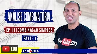 COMBINAÇÃO SIMPLES 03  ANÁLISE COMBINATÓRIA  EP11 [upl. by Noll]