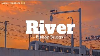 River – Bishop Briggs  Like a river  Lyrics Video [upl. by Anahsahs]