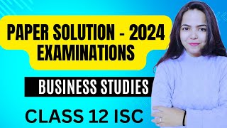 BUSINESS STUDIES  PAPER SOLUTION 2024 EXAMINATIONS for Class 12 ISC [upl. by Latashia]