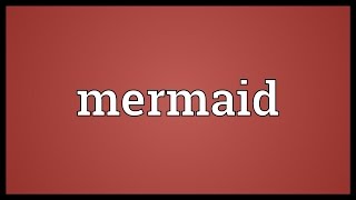 Mermaid Meaning [upl. by Anas196]