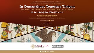 In Cemanáhuac Tenochca Tlalpan Primer Coloquio sobre la formación del Tlahtocáyotl mexica Día 3 [upl. by Ailemac584]