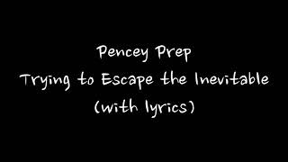 Pencey Prep  Trying to Escape the Inevitable with lyrics [upl. by Anitnatsnok519]