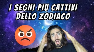 I SEGNI PIU CATTIVI DELLO ZODIACO  LA CLASSIFICA [upl. by Jazmin104]