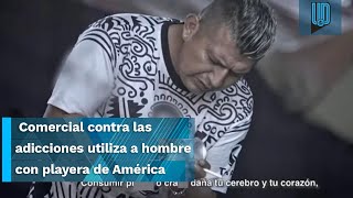 Liga MX Comercial contra las adicciones utiliza a hombre con playera de América [upl. by Ynehteb]