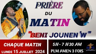 PRIÈRE DE GUÉRISON  PRIÈRE DU MATIN AVEC PLM AMEN 3 FOIS BENI JOUNENW LUNDI 15 JUILLET 2024 [upl. by Nwahsaj]