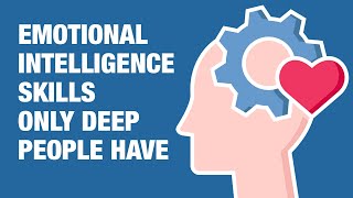 6 Emotional Intelligence Skills Only Deep People Have [upl. by Meingoldas]