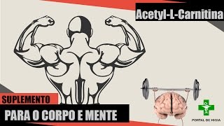 ACETYL LCARNITINA APLICAÇÕES E USOS  SUPLEMENTO PARA A MENTE E PARA O CORPO [upl. by Nedla737]