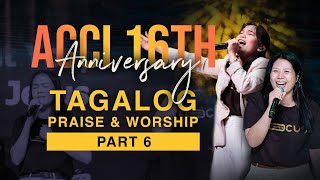 Tagalog Praise and Worship  ACCI 16th Anniversary PART 6 [upl. by Ecertal]