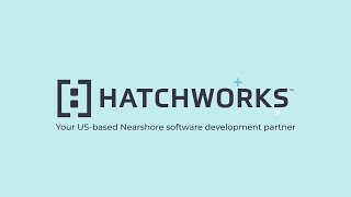 HatchWorks  Your USBased Nearshore Software Development Partner [upl. by Ariait]