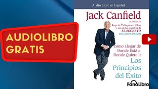 Los principios del éxito Jack Canfield audiolibro gratis completo voz humana real [upl. by Jac]