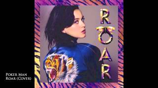 Katy Perry  Roar Official Poker Man Cover [upl. by Nugent]