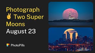 How to Photograph the 2 Supermoons of August 2023 [upl. by Wende]