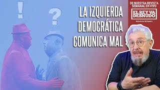 Revista  Qué mal comunica la izquierda democrática tanto sus ideales como sus logros [upl. by Rech]