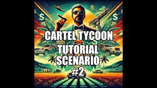 Cartel Tycoon Build Your Drug Empire – Tutorial Scenario Playthrough P2 [upl. by Raama]