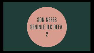 Son Nefes  Seninle İlk Defa 2 [upl. by Vasileior]