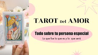 💘TODO SOBRE TU PERSONA ESPECIAL 💗LO QUE FUE LO QUE ES Y LO QUE SERA✨🔮✨ TAROT INTERACTIVO DEL AMOR [upl. by Jacqui481]