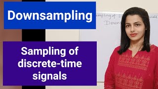 Downsampling downsampled signal and its spectrum sampling of discretetime signal resampling [upl. by Cotter558]