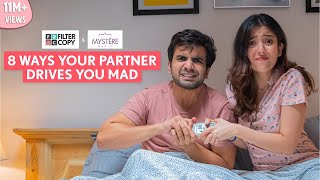 FilterCopy  8 Ways Your Partner Drives You Mad  Ft Ayush Mehra and Barkha Singh [upl. by Megan]