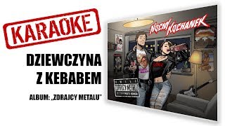 🎤KARAOKE🎙 quotDziewczyna z kebabemquot  NOCNY KOCHANEK  album Zdrajcy Metalu [upl. by Ahsahtan867]