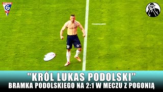 Król Lukas Podolski Bramka Podolskiego na 21 w Meczu z Pogonią Szczecin [upl. by Koosis]