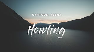 Cartoon  Howling Lyrics feat Asena [upl. by Ut]