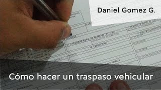 Cómo hacer el traspaso vehicular de forma fácil y explicada detalladamente sin intermediarios [upl. by Hanej994]