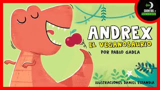 Andrex El Veganosaurio  Pablo Gadea  Cuentos Para Dormir En Español Asombrosos Infantiles [upl. by Emelen]