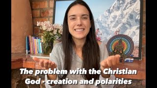 The problem with the Christian God  creation and polarities [upl. by Shaver]