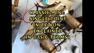 Classic Mini Single Point Injection SPI Explained In Basic Terms [upl. by Rush]