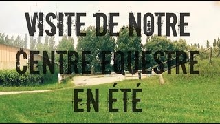 Visite de notre centre équestre version été [upl. by Attecnoc]