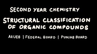 Classification Of Organic Compounds  Second Year  AKUEB  Federal Board  Punjab Board [upl. by Artim]