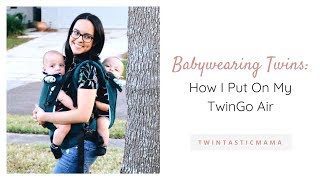 Babywearing Twins How I Put On My TwinGo Air  Twintastic Mama [upl. by Agee973]