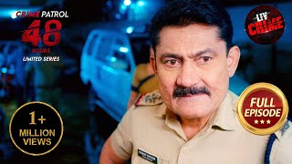 एक अँधेरी रात के हादसे से हुई Police की आँखें नम  Crime Patrol 48 Hours  Ep 13  Full Episode [upl. by Tolmach]