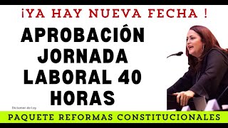 FECHA APROBACIÓN JORNADA LABORAL 40 HORAS [upl. by Nonnaihr]