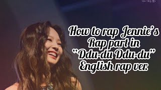 How To Rap Jennie’s Rap Part In “DduDu DduDu” English Rap Ver [upl. by Shelah]