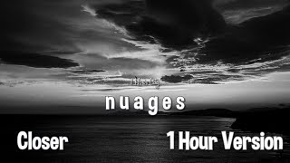 n u a g e s  Closer 1 Hour Version [upl. by Conney690]