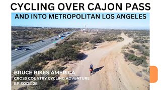 Cycling over the CAJON PASS and into Metropolitan Los Angeles [upl. by Arrakat970]