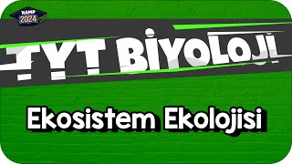 Ekosistem Ekolojisi  TYT Biyoloji KAMP2024 [upl. by Dewitt236]